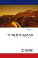 The Rise of Ancient China : Fragmentation and Amalgamation （2011. 328 S.）