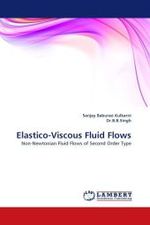 Elastico-Viscous Fluid Flows : Non-Newtonian Fluid Flows of Second Order Type （2011. 216 S.）