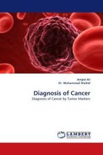 Diagnosis of Cancer : Diagnosis of Cancer by Tumor Markers （2011. 124 S. 220 mm）