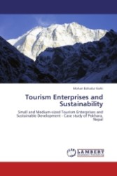 Tourism Enterprises and Sustainability : Small and Medium-sized Tourism Enterprises and Sustainable Development - Case study of Pokhara, Nepal （2011. 108 S.）