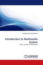 Introduction to Multimedia System : Basic concept of Multimedia （2011. 96 S.）