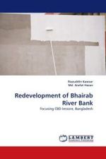 Redevelopment of Bhairab River Bank : Focusing CBD Jessore, Bangladesh （2011. 132 S. 220 mm）