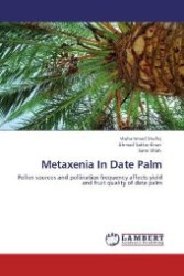 Metaxenia In Date Palm : Pollen sources and pollination frequency affects yield and fruit quality of date palm （Aufl. 2011. 100 S. 220 mm）