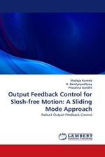 Output Feedback Control for Slosh-free Motion: A Sliding Mode Approach : Robust Output Feedback Control （2011. 232 S. 220 mm）