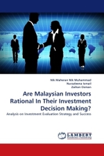 Are Malaysian Investors Rational In Their Investment Decision Making? : Analysis on Investment Evaluation Strategy and Success （2011. 96 S.）