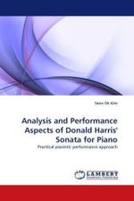 Analysis and Performance Aspects of Donald Harris' Sonata for Piano : Practical pianistic performance approach （2011. 144 S.）