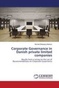 Corporate Governance in Danish private limited companies : Results from a survey on the use of Recommendations on Corporate Governance （2011. 88 S. 220 mm）