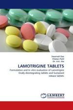 LAMOTRIGINE TABLETS : Formulation and In vitro evaluation of Lamotrigine Orally disintegrating tablets and Sustained release tablets （2011. 92 S. 220 mm）