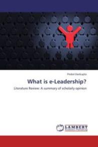 What is e-Leadership? : Literature Review: A summary of scholarly opinion （2013. 64 S. 220 mm）