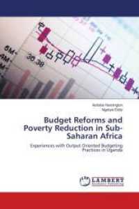 Budget Reforms and Poverty Reduction in Sub-Saharan Africa : Experiences with Output Oriented Budgeting Practices in Uganda （2011. 68 S. 220 mm）