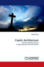 Coptic Architecture : Christian Religious Spaces in Egypt Between Past and Present （2011. 188 S.）