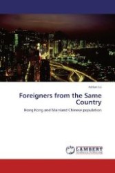 Foreigners from the Same Country : Hong Kong and Mainland Chinese population （2012. 64 S. 220 mm）