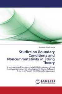 Studies on Boundary Conditions and Noncommutativity in String Theory : Investigation of Noncommutativity in an open string moving in presence of a background Neveu-Schwarz field in different field theoretic approach （2011. 112 S. 220 mm）