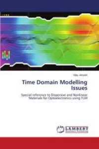 Time Domain Modelling Issues : Special reference to Dispersive and Nonlinear Materials for Optoelectronics using TLM （2011. 184 S. 220 mm）