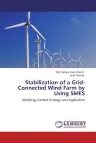 Stabilization of a Grid-Connected Wind Farm by Using SMES : Modeling, Control Strategy, and Application （Aufl. 2012. 232 S. 220 mm）