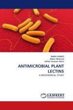 ANTIMICROBIAL PLANT LECTINS : A BIOCHEMICAL STUDY （2011. 96 S. 220 x 150 mm）