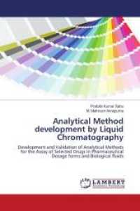 Analytical Method development by Liquid Chromatography : Development and Validation of Analytical Methods for the Assay of Selected Drugs in Pharmaceutical Dosage forms and Biological fluids （Aufl. 2011. 352 S. 220 mm）