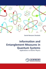 Information and Entanglement Measures in Quantum Systems : Applications to Atomic Physics （2011. 188 S.）