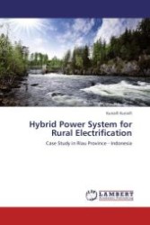 Hybrid Power System for Rural Electrification : Case Study in Riau Province - Indonesia （2011. 120 S. 220 mm）