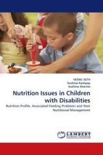 Nutrition Issues in Children with Disabilities : Nutrition Profile, Associated Feeding Problems and their Nutritional Management （2011. 496 S. 220 mm）