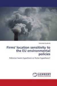 Firms' location sensitivity to the EU environmental policies : Pollution haven hypothesis or Porter hypothesis? （2011. 48 S. 220 mm）