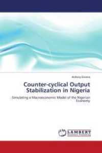 Counter-cyclical Output Stabilization in Nigeria : Simulating a Macroeconomic Model of the Nigerian Economy （2011. 152 S. 220 mm）
