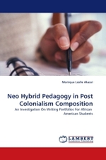 Neo Hybrid Pedagogy in Post Colonialism Composition : An Investigation On Writing Portfolios For African American Students （2011. 160 S.）