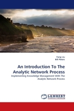 An Introduction To The Analytic Network Process : Implementing Knowledge Management With The Analytic Network Process （2011. 188 S.）