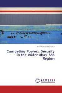 Competing Powers: Security in the Wider Black Sea Region : Security in the Wider Black Sea Region （2011. 408 S. 220 mm）