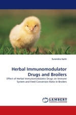 Herbal Immunomodulator Drugs and Broilers : Effect of Herbal Immunomodulator Drugs on Immune System and Feed Conversion Ratio in Broilers （2011. 68 S.）
