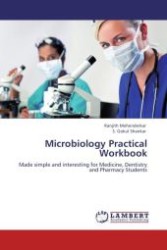 Microbiology Practical Workbook : Made simple and interesting for Medicine, Dentistry and Pharmacy Students （Aufl. 2012. 68 S. 220 mm）