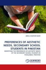 PREFERENCES OF AESTHETIC NEEDS, SECONDARY SCHOOL STUDENTS IN PAKISTAN : IDENTIFYING THE PREFERENCES OF AESTHETIC NEEDS OF THE SECONDARY SCHOOL STUDENTS IN FAISALABAD, PAKISTAN （2011. 132 S.）