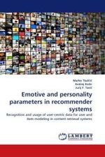 Emotive and personality parameters in recommender systems : Recognition and usage of user-centric data for user and item modeling in content retrieval systems （2011. 104 S. 220 mm）