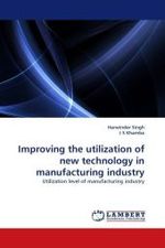 Improving the utilization of new technology in manufacturing industry : Utilization level of manufacturing industry （2011. 188 S.）