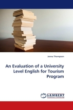 An Evaluation of a University Level English for Tourism Program （2011. 96 S. 220 mm）