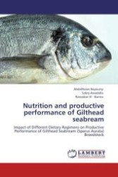 Nutrition and productive performance of Gilthead seabream : Impact of Different Dietary Regimens on Productive Performance of Gilthead Seabream (Sparus Aurata) Broodstock （Aufl. 2012. 328 S.）