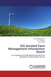 GIS Assisted Farm Management Information Sysem : A Comprehensive Web-Based Research Farm Management Information System （2012. 148 S. 220 mm）