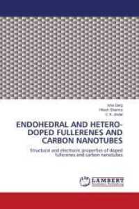 ENDOHEDRAL AND HETERO-DOPED FULLERENES AND CARBON NANOTUBES : Structural and electronic properties of doped fullerenes and carbon nanotubes （2011. 232 S. 220 mm）