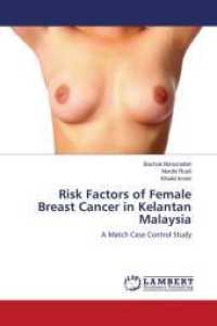 Risk Factors of Female Breast Cancer in Kelantan Malaysia : A Match Case Control Study （2011. 120 S. 220 mm）