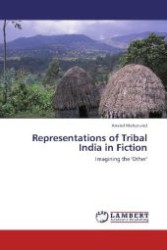 Representations of Tribal India in Fiction : Imagining the 'Other' （2011. 260 S. 220 mm）