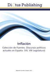 Inflación : Colección de Fuentes. Discursos políticos actuales en España. (VII, VIII Legislatura) （2011. 320 S.）