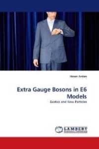 Extra Gauge Bosons in E6 Models : Exotics and New Particles （2011. 96 S.）