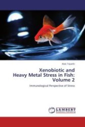 Xenobiotic and Heavy Metal Stress in Fish: Volume 2 : Immunological Perspective of Stress （Aufl. 2011. 424 S.）