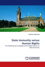 State Immunity versus Human Rights : The Challange by Emerging Human Rights Norms to State Immunity （2011. 84 S. 220 mm）