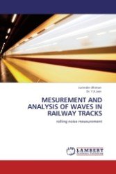 MESUREMENT AND ANALYSIS OF WAVES IN RAILWAY TRACKS : rolling noise measurement （2011. 76 S.）
