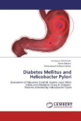 Diabetes Mellitus and Helicobacter Pylori : Evaluation of Glycemic Control, Gastric Juice Nitric Oxide and Oxidative Stress in Diabetic Patients Infected by Helicobacter Pylori （2011. 84 S. 220 mm）