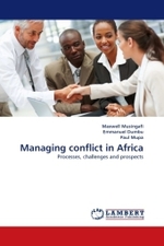 Managing conflict in Africa : Processes, challenges and prospects （2011. 216 S.）