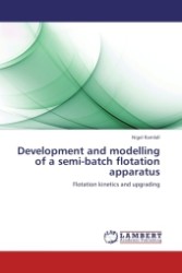 Development and modelling of a semi-batch flotation apparatus : Flotation kinetics and upgrading （2011. 160 S.）
