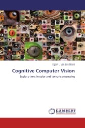 Cognitive Computer Vision : Explorations in color and texture processing （2011. 180 S.）