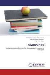 MyBRAIN15 : Implementation Success for Knowledge Economy in Malaysia （2011. 88 S.）